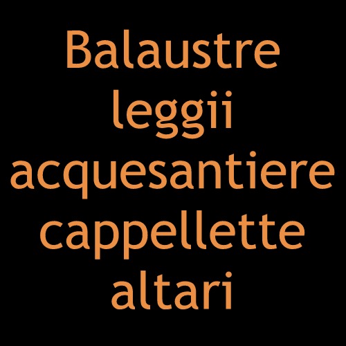 Ramella Graniti Balaustre leggii acquesantiere cappellette altari